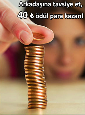 Arkadaşına tavsiye et, 40 TL ödül para kazan!